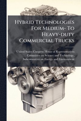 bokomslag Hybrid Technologies For Medium- To Heavy-duty Commercial Trucks
