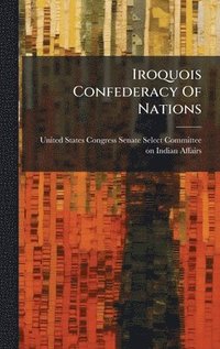 bokomslag Iroquois Confederacy Of Nations