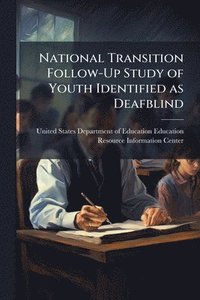 bokomslag National Transition Follow-Up Study of Youth Identified as Deafblind
