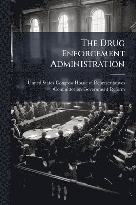 bokomslag The Drug Enforcement Administration