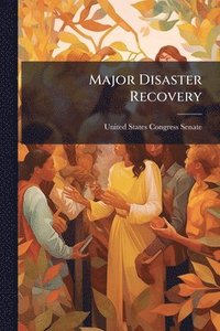 bokomslag Major Disaster Recovery