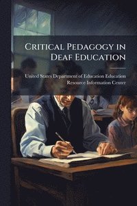 bokomslag Critical Pedagogy in Deaf Education