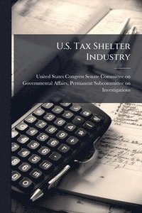 bokomslag U.S. Tax Shelter Industry