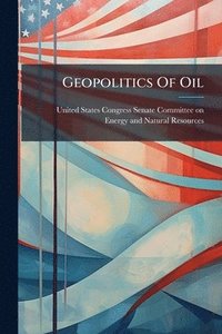 bokomslag Geopolitics Of Oil