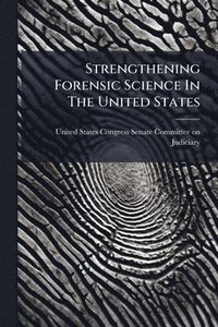 bokomslag Strengthening Forensic Science In The United States