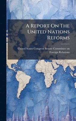 bokomslag A Report On The United Nations Reforms