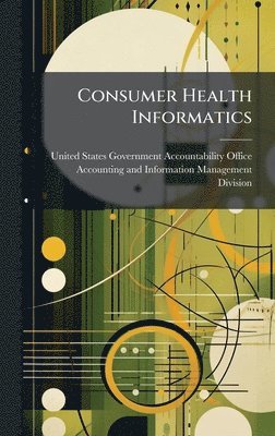 Consumer Health Informatics, Inbunden