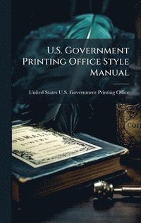bokomslag U.S. Government Printing Office Style Manual