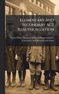 bokomslag Elementary And Secondary Act Reauthorization