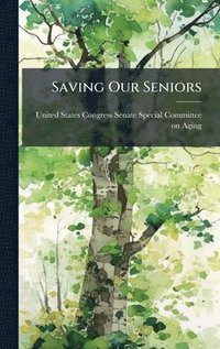 bokomslag Saving Our Seniors