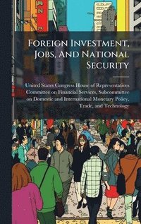 bokomslag Foreign Investment, Jobs, And National Security