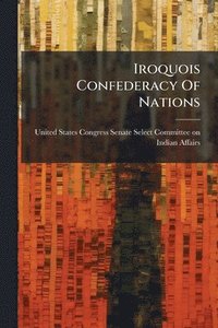 bokomslag Iroquois Confederacy Of Nations