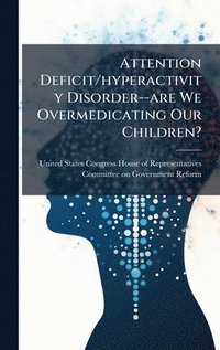 bokomslag Attention Deficit/hyperactivity Disorder--are We Overmedicating Our Children?