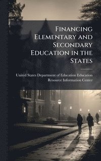 bokomslag Financing Elementary and Secondary Education in the States