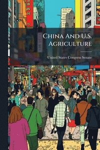 bokomslag China And U.S. Agriculture