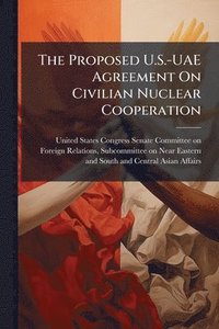 bokomslag Proposed U.S.-UAE Agreement On Civilian Nuclear Cooperation