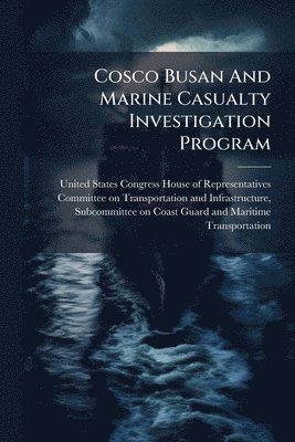 bokomslag Cosco Busan And Marine Casualty Investigation Program