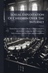 bokomslag Sexual Exploitation Of Children Over The Internet