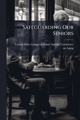 bokomslag Safeguarding Our Seniors