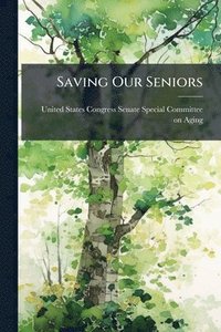 bokomslag Saving Our Seniors