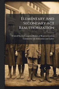 bokomslag Elementary And Secondary Act Reauthorization