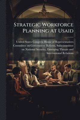 bokomslag Strategic Workforce Planning At Usaid
