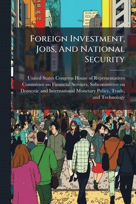 bokomslag Foreign Investment, Jobs, And National Security