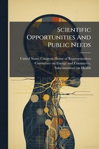 bokomslag Scientific Opportunities And Public Needs