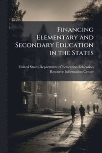 bokomslag Financing Elementary and Secondary Education in the States