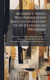 bokomslag Mckinney-vento Reauthorization And Consolidation Of Hud's Homeless Programs