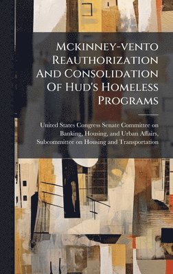 bokomslag Mckinney-vento Reauthorization And Consolidation Of Hud's Homeless Programs