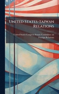 bokomslag United States-taiwan Relations