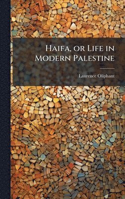 Haifa, or Life in Modern Palestine