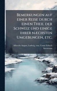 bokomslag Bemerkungen auf einer Reise durch einen Theil der Schweiz und einige ihrer nÃ]chsten Umgebungen, etc.