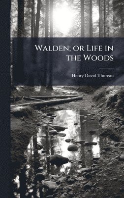 Walden; or Life in the Woods