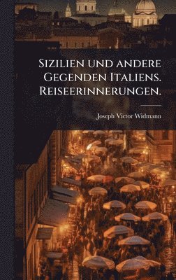 Sizilien und andere Gegenden Italiens. Reiseerinnerungen.
