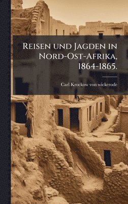 Reisen und Jagden in Nord-Ost-Afrika, 1864-1865.