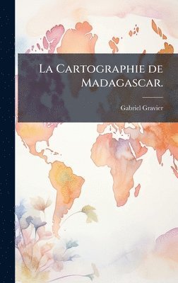 Cartographie de Madagascar.