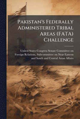 Pakistan's Federally Administered Tribal Areas (FATA) Challenge, Häftad