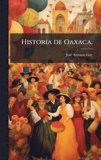 bokomslag Historia de Oaxaca.