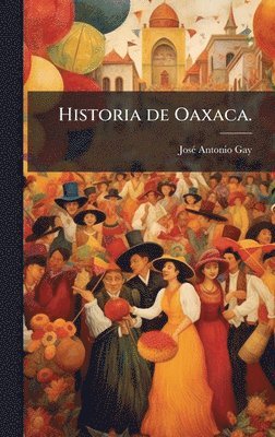 bokomslag Historia de Oaxaca.