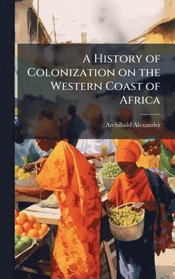 History of Colonization on the Western Coast of Africa