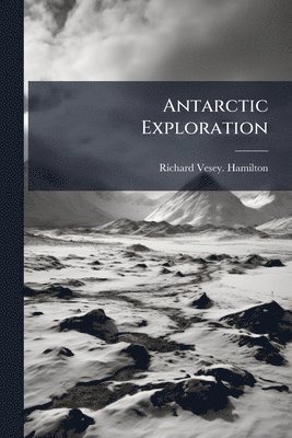 Anonymous, Richard Vesey Hamilton - Antarctic Exploration, Häftad