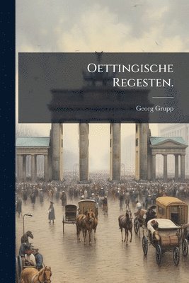 Georg Grupp - Oettingische Regesten., Häftad