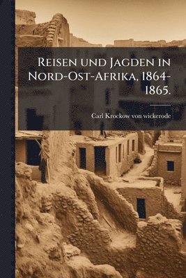Reisen und Jagden in Nord-Ost-Afrika, 1864-1865.
