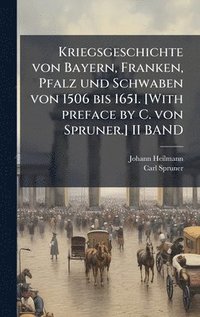 bokomslag Kriegsgeschichte von Bayern, Franken, Pfalz und Schwaben von 1506 bis 1651. [With preface by C. von Spruner.] II BAND