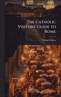 bokomslag Catholic Visitors' Guide to Rome