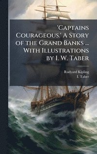 bokomslag 'Captains Courageous.' A Story of the Grand Banks ... With Illustrations by I. W. Taber