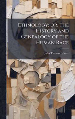 bokomslag Ethnology; or, the History and Genealogy of the Human Race