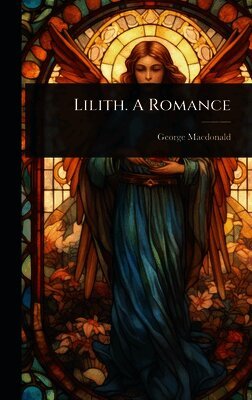George MacDonald - Lilith. A Romance, Inbunden